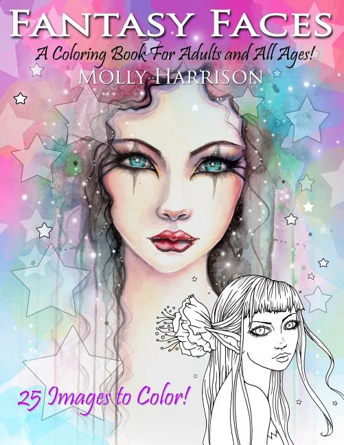 Fantasy Faces - A Coloring Book for Adults and All Ages!: Featuring 25 Fantasy Illustrations by Molly Harrison - Ingram