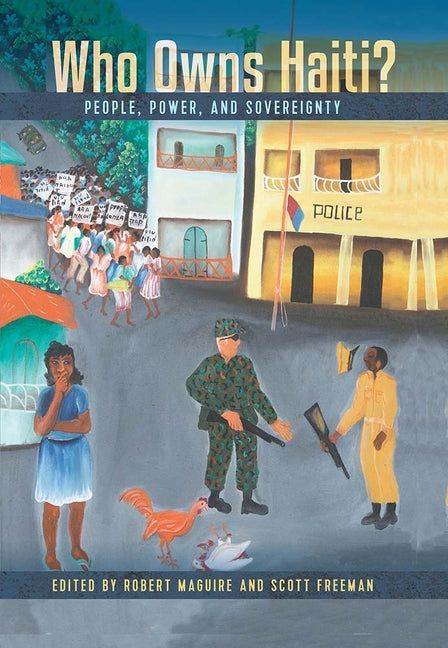 Who Owns Haiti?: People, Power, and Sovereignty - Ingram