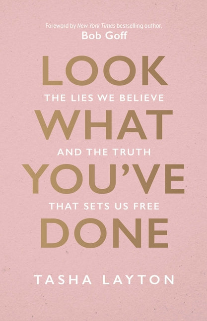 Look What You've Done: The Lies We Believe & the Truth That Sets Us Free - Ingram