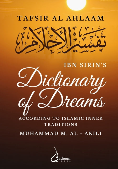 Ibn Sirin's Dictionary of Dreams: According to Islamic Inner Traditions - Ingram