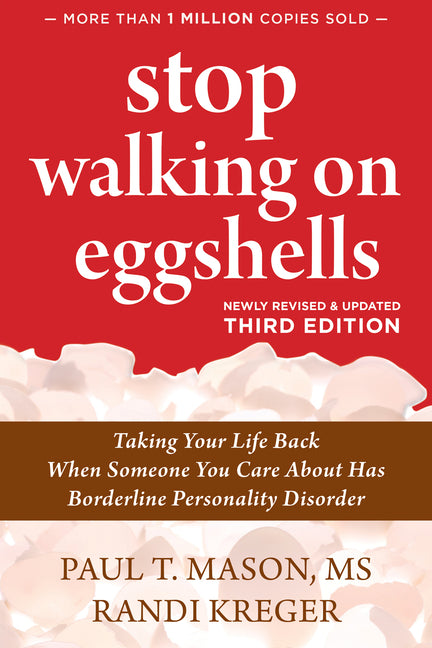 Stop Walking on Eggshells: Taking Your Life Back When Someone You Care about Has Borderline Personality Disorder - Ingram