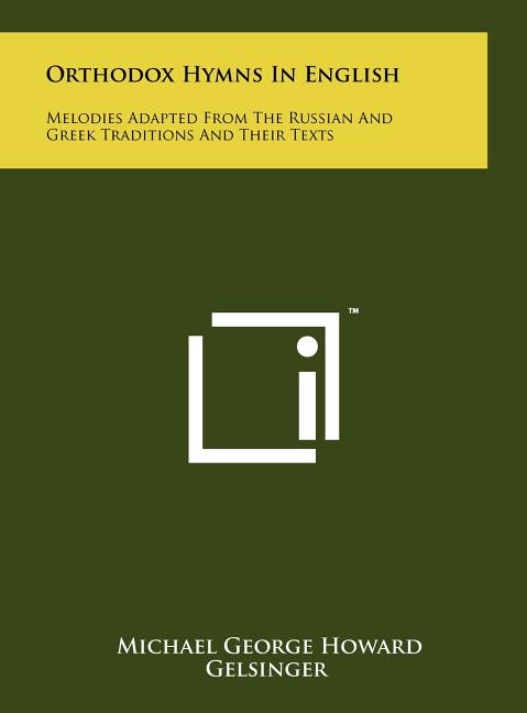 Orthodox Hymns In English: Melodies Adapted From The Russian And Greek Traditions And Their Texts - Ingram