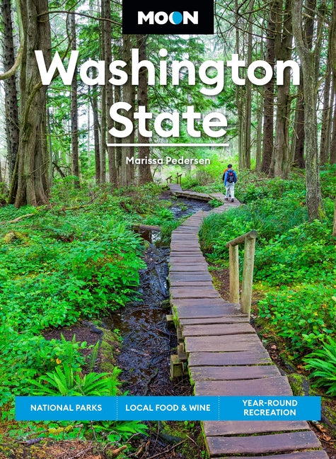 Moon Washington State: National Parks, Local Food & Wine, Year-Round Recreation - Ingram