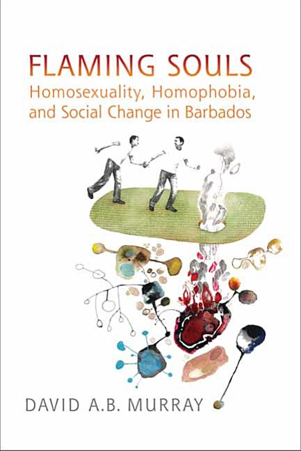 Flaming Souls: Homosexuality, Homophobia, and Social Change in Barbados - Ingram