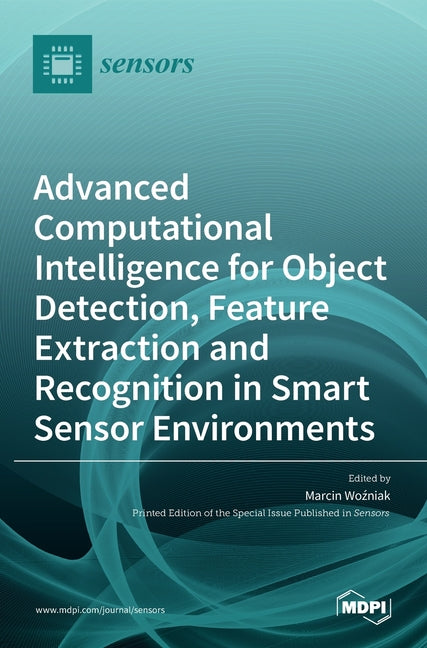 Advanced Computational Intelligence for Object Detection, Feature Extraction and Recognition in Smart Sensor Environments - Ingram