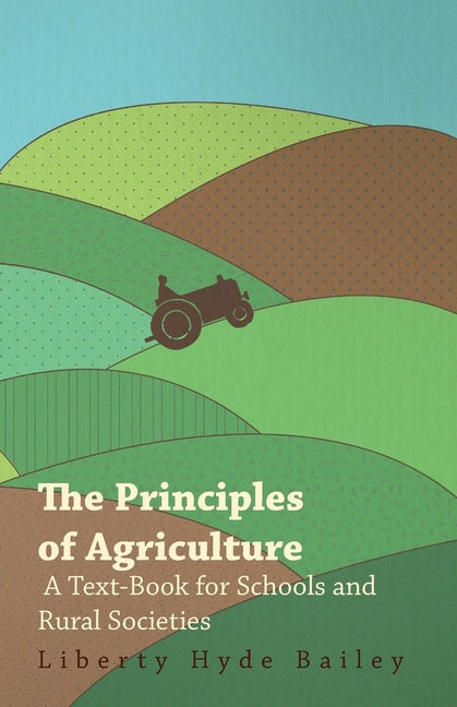 Principles of Agriculture - A Text-Book for Schools and Rural Societies - Ingram
