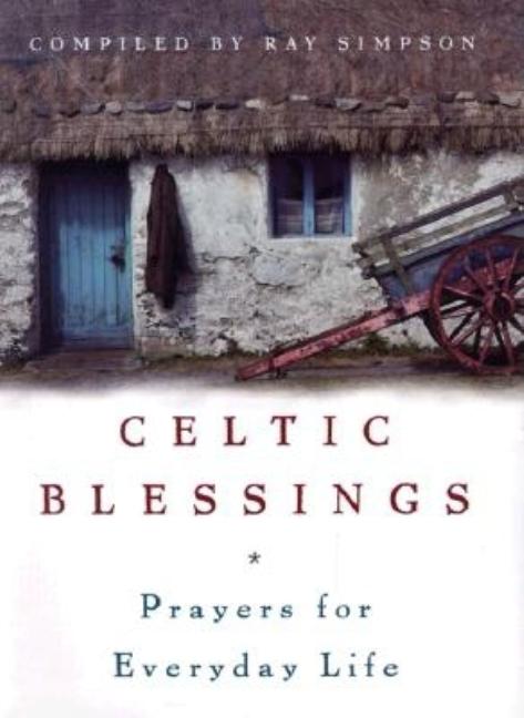 Celtic Blessings: Prayers for Everyday Life - Ingram