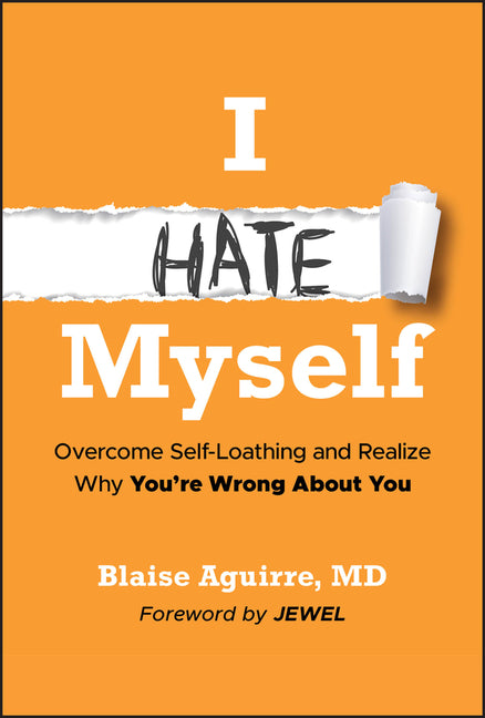 I Hate Myself: Overcome Self-Loathing and Realize Why You're Wrong about You - Ingram
