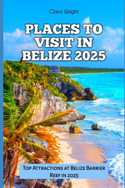 Places to Visit in Belize 2025: Top Attractions at Belize Barrier Reef in 2025 - Ingram