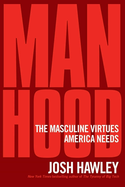 Manhood: The Masculine Virtues America Needs - Ingram