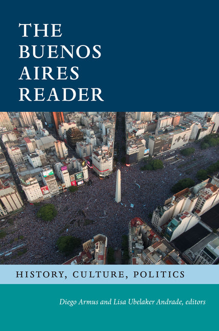 Buenos Aires Reader: History, Culture, Politics - Ingram