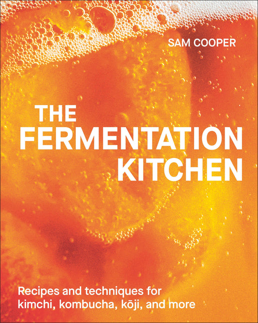 Fermentation Kitchen: Recipes and Techniques for Kimchi, Kombucha, Koji, and More. - Ingram