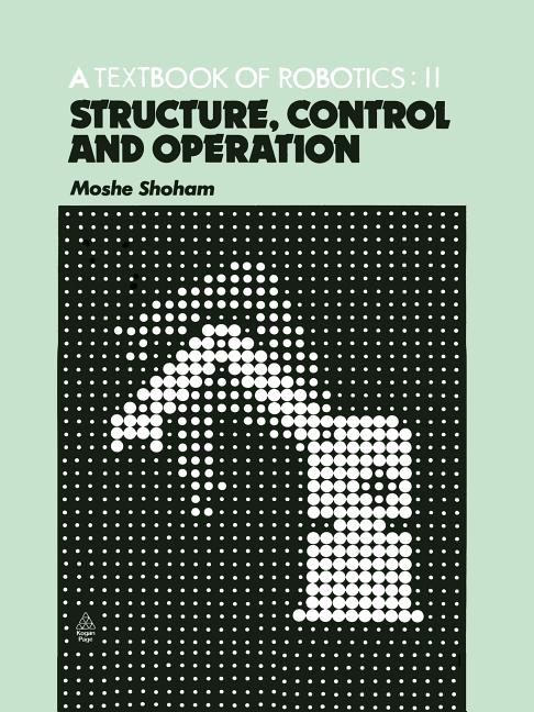 Textbook of Robotics 2: Structure, Control and Operation (1984) - Ingram