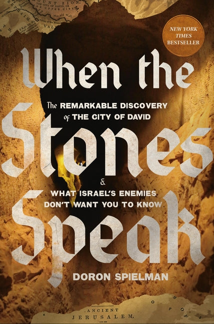 When the Stones Speak: The Remarkable Discovery of the City of David and What Israel's Enemies Don't Want You to Know - Ingram