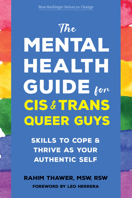 Mental Health Guide for Cis and Trans Queer Guys: Skills to Cope and Thrive as Your Authentic Self - Ingram