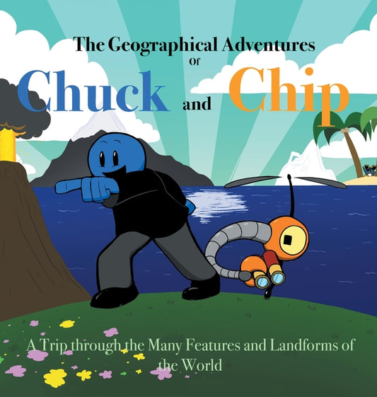 Geographical Adventures of Chuck & Chip: A trip through the many features and landforms of the World - Ingram
