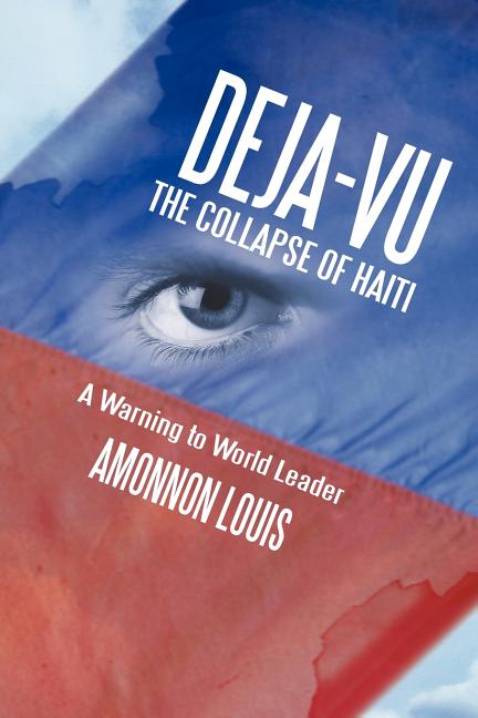 Deja-Vu the Collapse of Haiti: A Warning to World Leader - Ingram