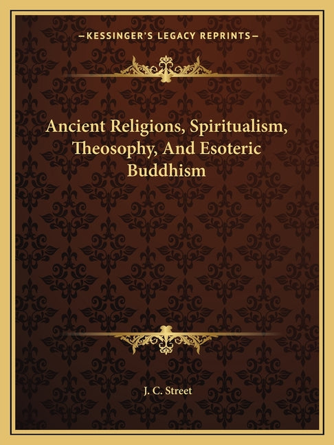 Ancient Religions, Spiritualism, Theosophy, And Esoteric Buddhism - Ingram