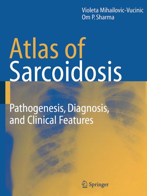 Atlas of Sarcoidosis: Pathogenesis, Diagnosis and Clinical Features - Ingram