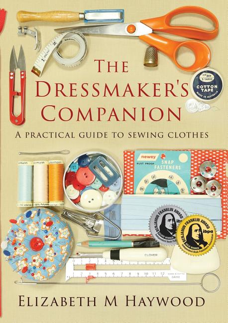 Dressmaker's Companion: A practical guide to sewing clothes (The Dressmaker's Companion) - Ingram