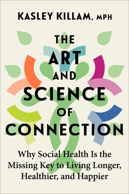 Art and Science of Connection: Why Social Health Is the Missing Key to Living Longer, Healthier, and Happier - Ingram