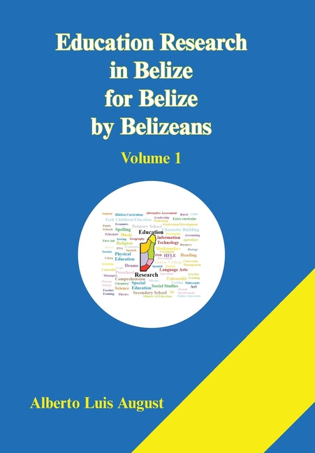 Education Research in Belize for Belize by Belizeans: Volume 1 - Ingram