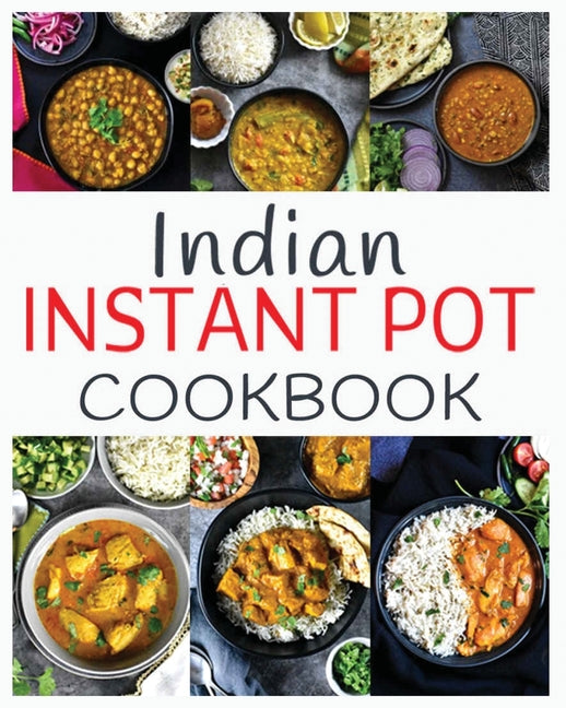 Indian Instant Pot Cookbook: Healthy and easy Indian Instant Pot Pressure Cooker Recipes - Ingram