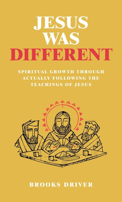 Jesus Was Different: Spiritual Growth Through Actually Following the Teachings of Jesus - Ingram