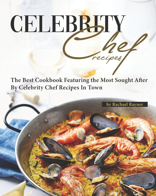 Favorite Celebrity Chef Recipes: The Best Cookbook Featuring the Most Sought After by Celebrity Chef Recipes in Town - Ingram