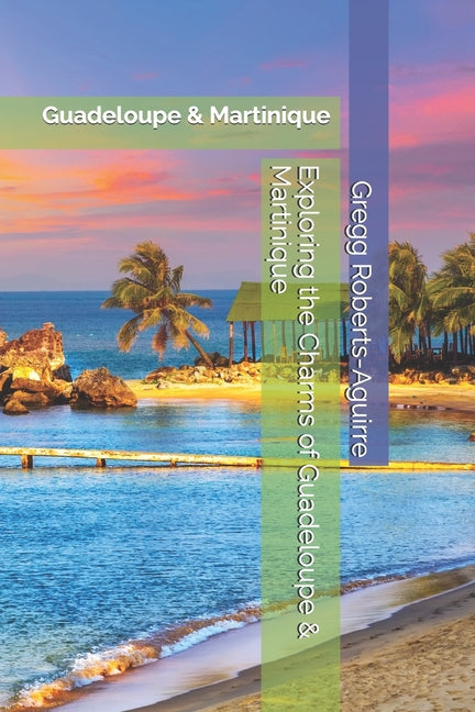 Exploring the Charms of Guadeloupe & Martinique: Panache Guadeloupe & Martinique - Ingram