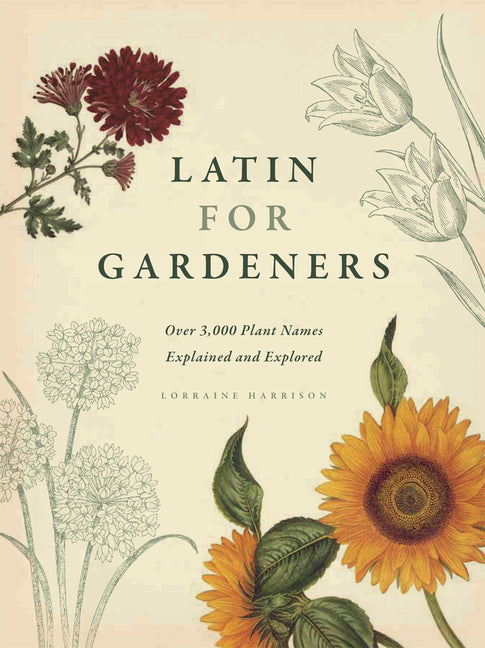 Latin for Gardeners: Over 3,000 Plant Names Explained and Explored - Ingram