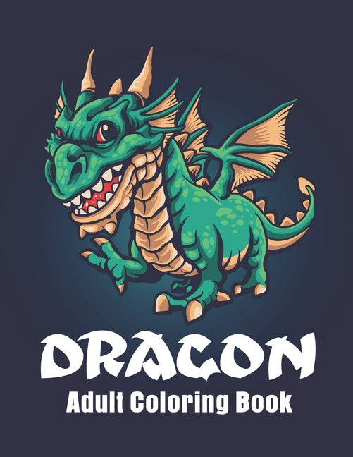 Dragon Adult Coloring Book: Featuring Magnificent Dragons Coloring pages for relaxation - Ingram