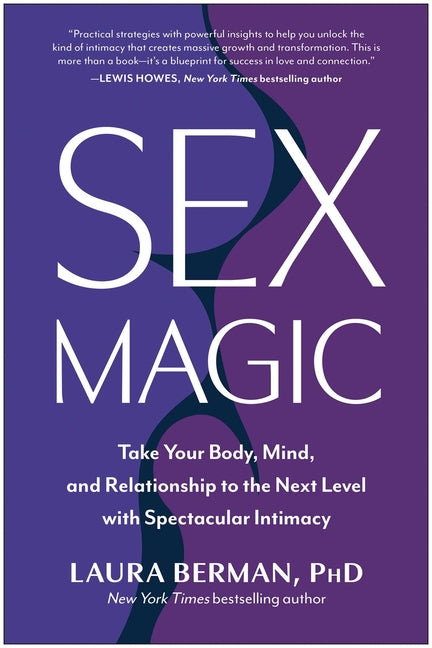 Sex Magic: Take Your Body, Mind, and Relationship to the Next Level with Spectacular Intimacy - Ingram