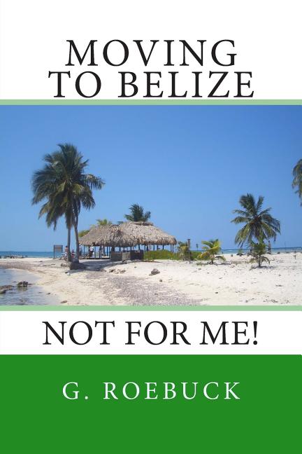 Moving to Belize - Not for Me! - Ingram