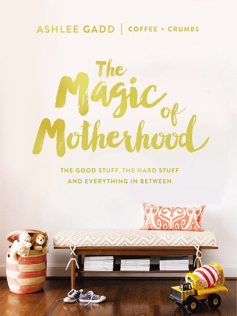 Magic of Motherhood: The Good Stuff, the Hard Stuff, and Everything in Between - Ingram