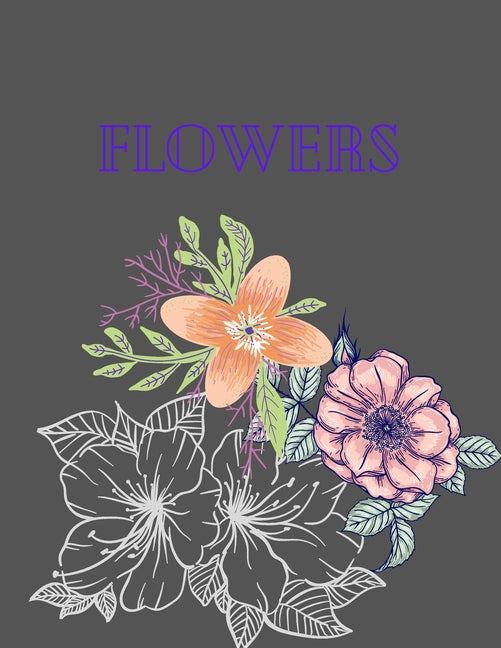 flowers: Coloring Book For Adults Featuring Flowers,, Bunches, and a Variety of Flower Designs - Ingram