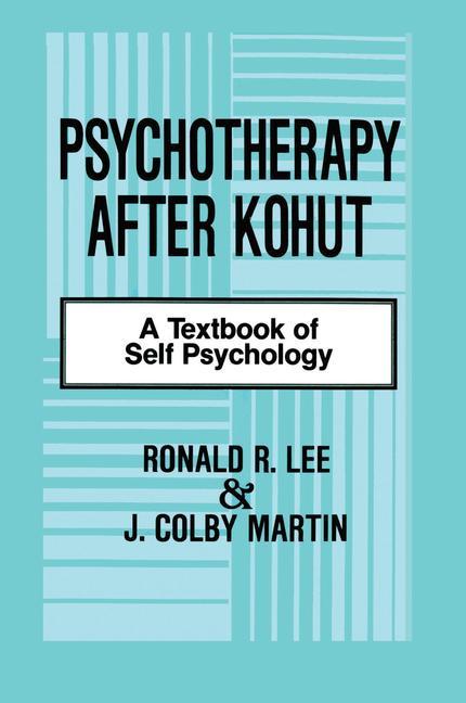 Psychotherapy After Kohut: A Textbook of Self Psychology - Ingram