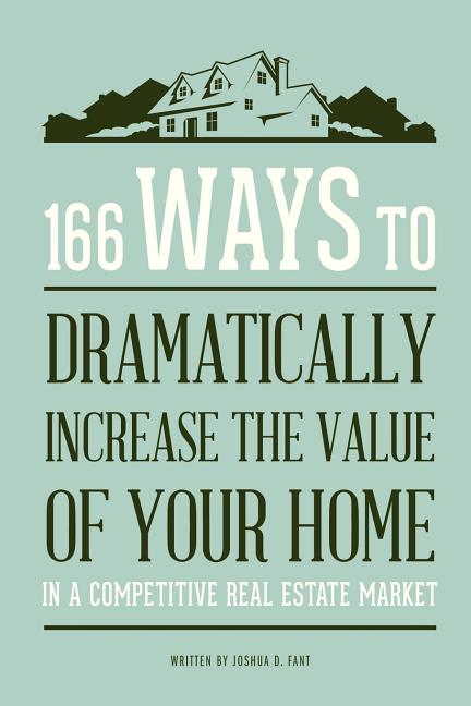 166 Ways to Dramatically Improve the Value of your Home - Ingram