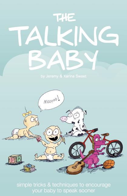 Talking Baby: Simple Tricks And Techniques To Encourage Your Baby To Speak Sooner - Ingram