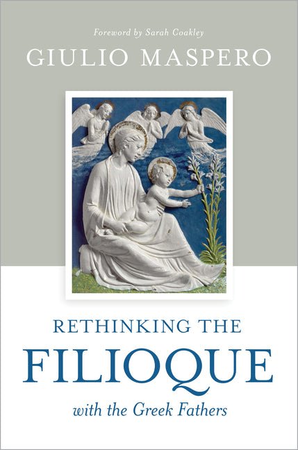 Rethinking the Filioque with the Greek Fathers - Ingram