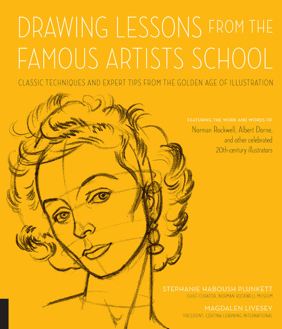 Drawing Lessons from the Famous Artists School: Classic Techniques and Expert Tips from the Golden Age of Illustration - Featuring the Work and Words - Ingram