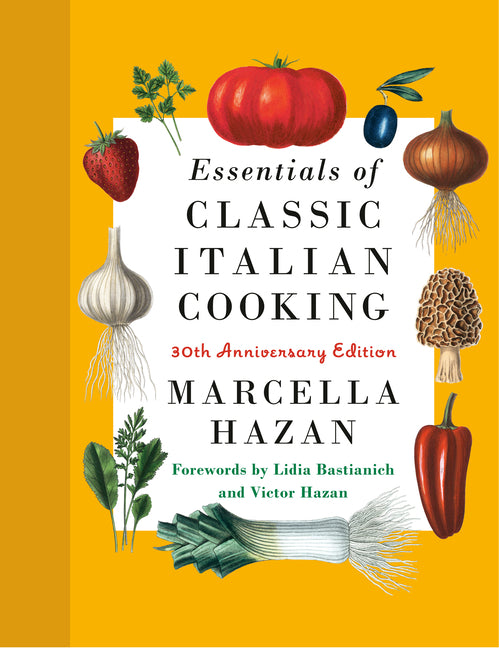 Essentials of Classic Italian Cooking: 30th Anniversary Edition: A Cookbook - Ingram