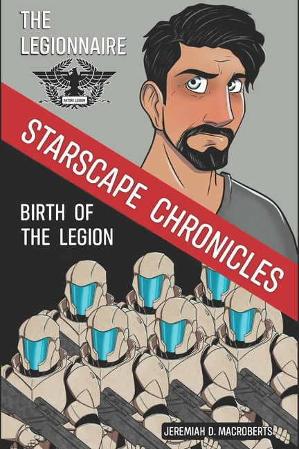Legionnaire & Birth of the Legion: a Starscape Chronicles sci-fi double feature - Ingram