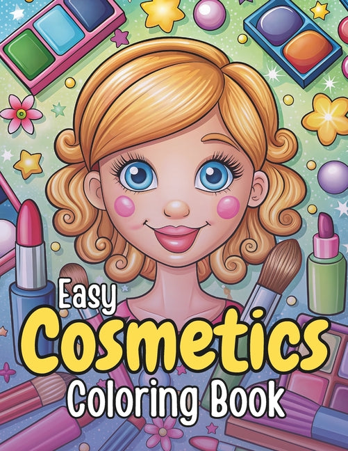 Easy Cosmetics Coloring Book: With Bold, Simple, Big Makeup & Skin Care Illustrations Designs For Adults, teens, Kids, Girls & Women - Ingram