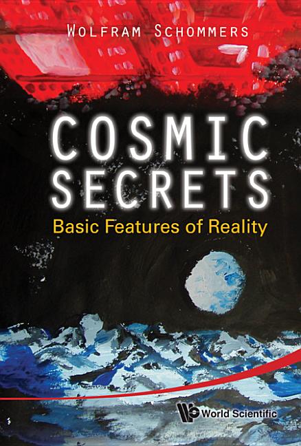 Cosmic Secrets: Basic Features of Reality - Ingram