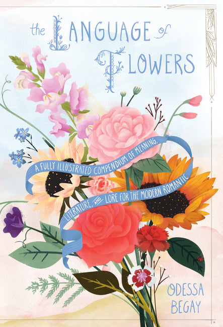 Language of Flowers: A Fully Illustrated Compendium of Meaning, Literature, and Lore for the Modern Romantic - Ingram