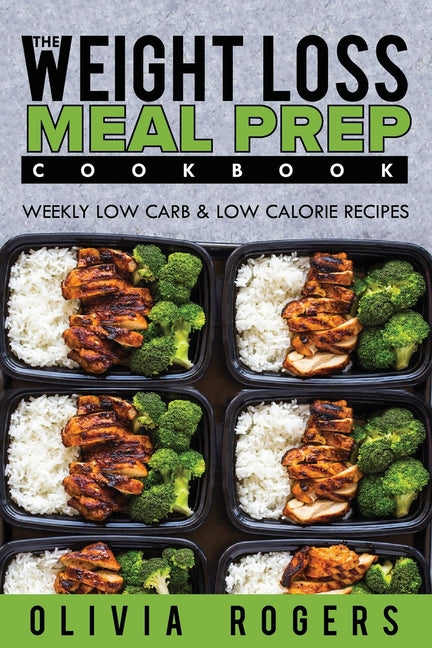 Meal Prep: The Weight Loss Meal Prep Cookbook - Weekly Low Carb & Low Calorie Recipes - Ingram