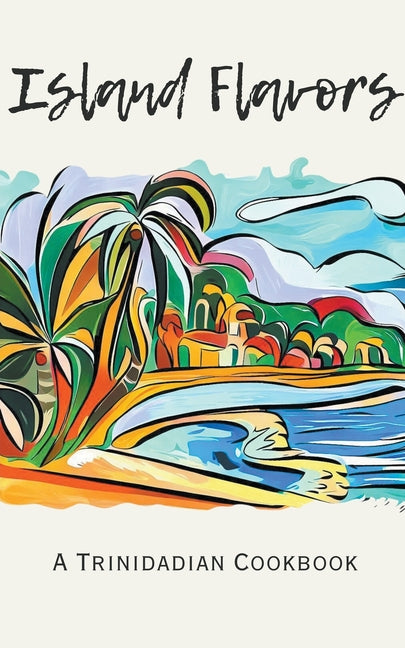Island Flavors: A Trinidadian Cookbook - Ingram