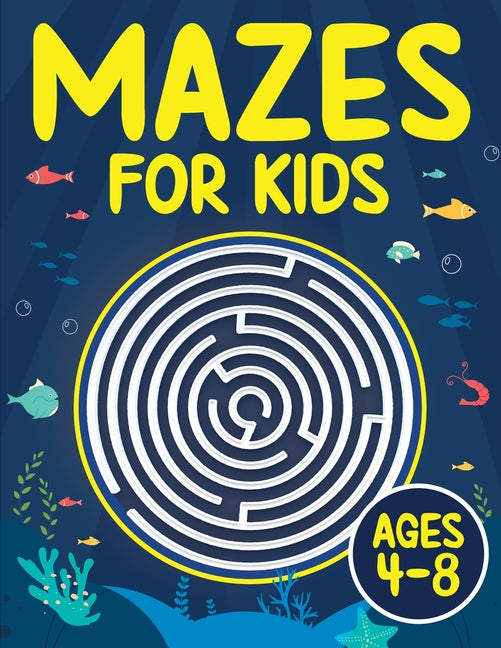 Mazes For Kids Ages 4-8: Maze Activity Book 4-6, 6-8 Games, Puzzles and Problem-Solving for Children - Ingram