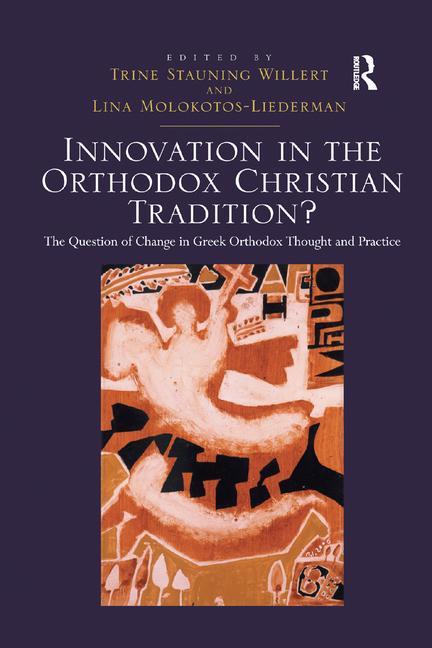 Innovation in the Orthodox Christian Tradition?: The Question of Change in Greek Orthodox Thought and Practice - Ingram